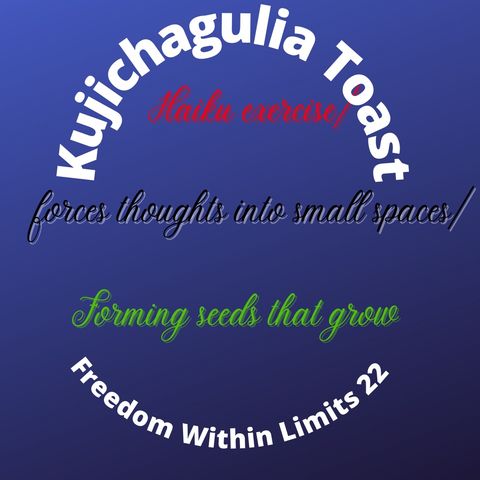 Kujichagulia Toast -  Freedom Within Limits 22