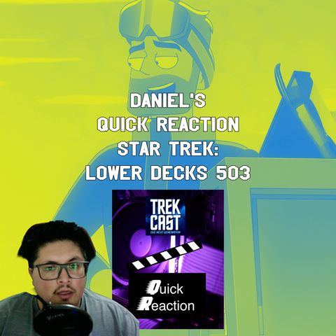 Daniel's Quick Reaction Star Trek: Lower Decks 503