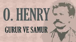 Gurur ve Samur  O. HENRY sesli öykü