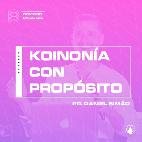 Koinonía con Propósito - Pr. Daniel Simão