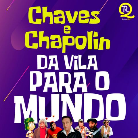 EP#03 - Muito Além de Chaves e Chapolin