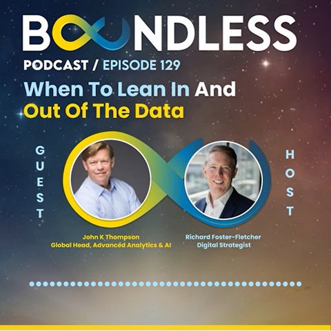 EP129: John K Thompson, Global Head, Advanced Analytics & AI: When to lean in and out of the data