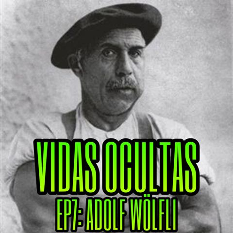 E07: ADOLF WÖLFLI