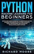Complete Guide Audible Title Python Machine Learning for Beginners: Simple and clear Handbook to Understand Machine Learning Techniques with