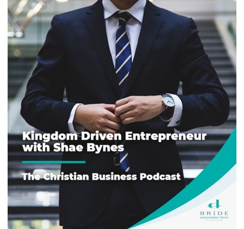 Kingdom Driven Entrepreneur with Shae Bynes