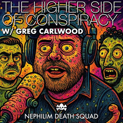 153: The Higher Side of Conspiracy w/ Greg Carlwood