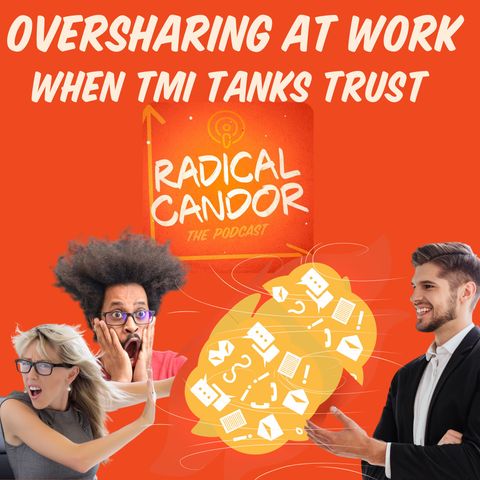 Oversharing at Work: When TMI Tanks Trust 6 | 45