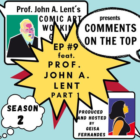 S 2 EP 9 -  Comics and Erotica feat. Prof. John A. Lent - Part 1