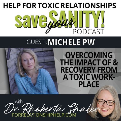 Overcoming The Impact Of A Toxic Workplace Relationship   Guest: Michele PW