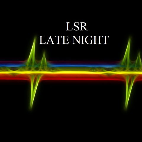 LSR Late Night via Spreaker (8-19-17)