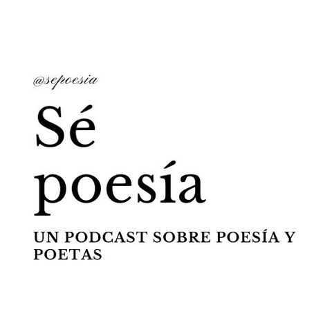 Idea Vilariño es poesía; porque su poesía es ella; mi poesía soy yo, dice Idea. T1-E02 |Podcast - Sé poesía