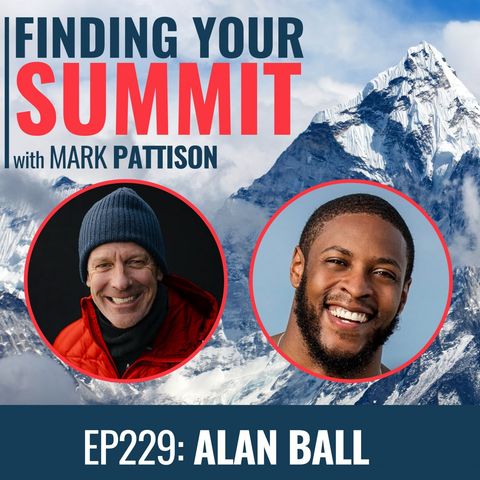 EP 229:  Alan Ball a former NFL Player who learned the right way to do things