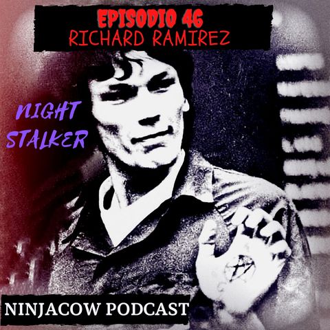 # 46 - Richard Ramírez, The nightstalker