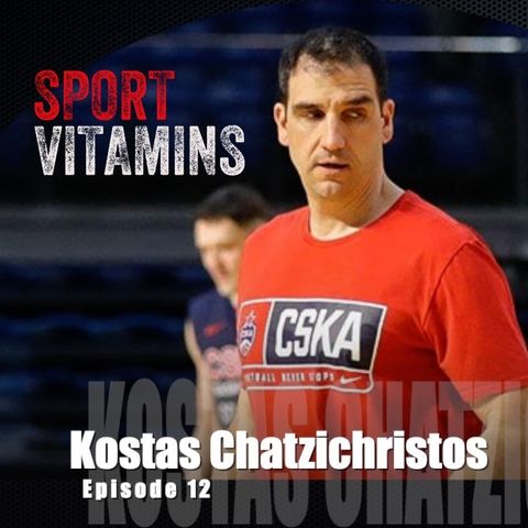 Episode 12 - SPORT VITAMINS (ENG) / guest Kostas Chatzichristos, Director of Performance-CSKA MOSCOW