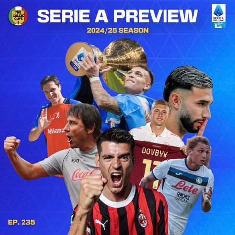 2024-25 Serie A Season Preview - Ep. 235