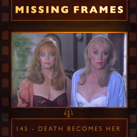 Episode 145 - Death Becomes Her