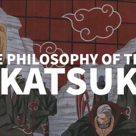 The Philsophies of the Akatsuki (Naruto)