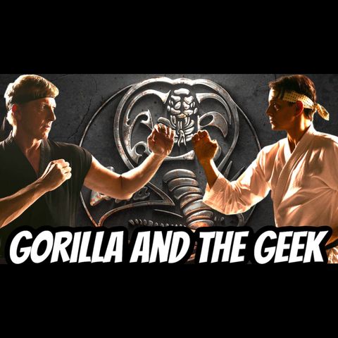Cobra Kai Season 3 Discussion - Gorilla and The Geek Episode 36