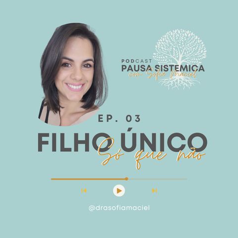 Ep. 03 - Filho único, só que não