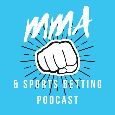 The MMA and Sports betting podcast: UFC 242, Bellator 226