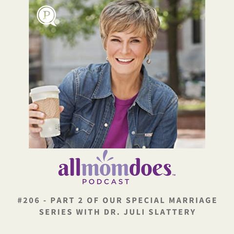 Part 2 of Our Special Marriage Series with Dr. Juli Slattery
