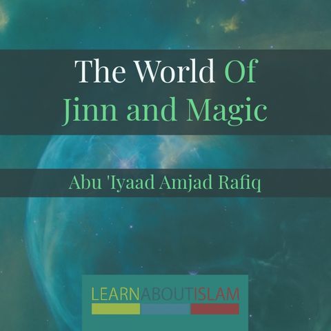 Lesson One - World of Jinn & Magic | Abu Iyaad | Teeside