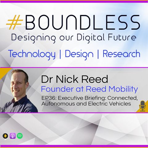 EP36: Dr Nick Reed, Founder of Reed Mobility: Executive Briefing: Connected, Autonomous and Electric Vehicles