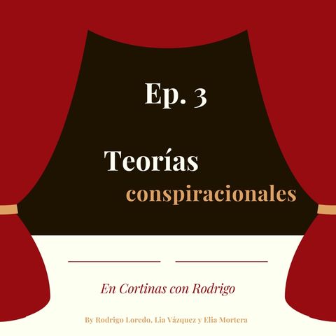 Ep. 3: Teorías conspiracionales.