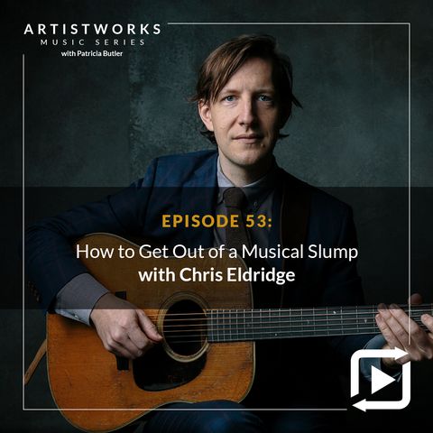 How to Get Out of a Musical Slump: Chris Eldridge
