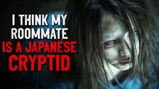 "My roommate has been acting weird. I think she is a Japanese legendary creature" Creepypasta