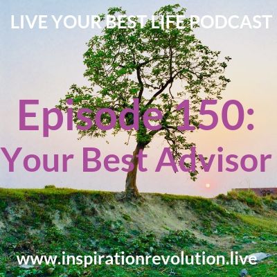 Ep 150 - Your Best Advisor