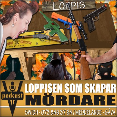 LOPPISEN SOM SKAPAR MÖRDARE