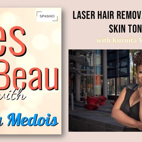 Très Beau (9) - Learn about laser hair removal for dark skin tones with Kurnita Wallace