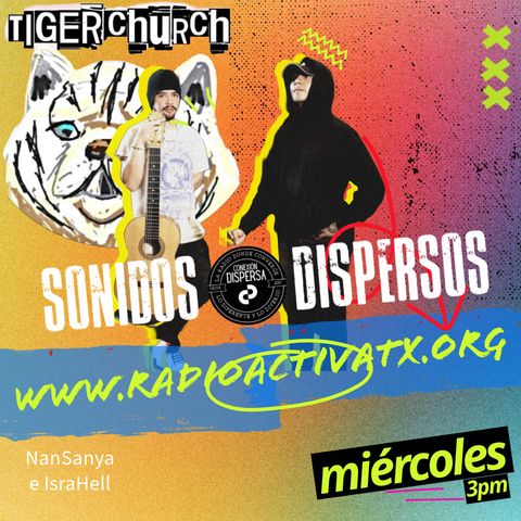 Sonidos Dispersos Tiger Church con malatintapodcast