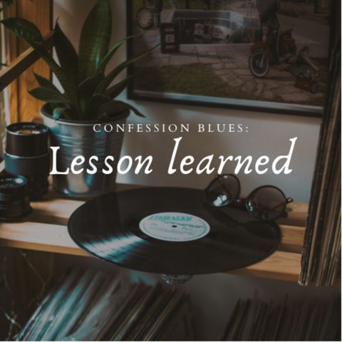 EPISODE 27: November 4, 2009 - Confession Blues: Lesson Learned