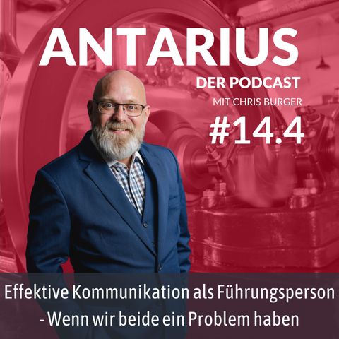 Folge #14.4: Effektive Kommunikation als Führungsperson - Wenn wir beide ein Problem haben