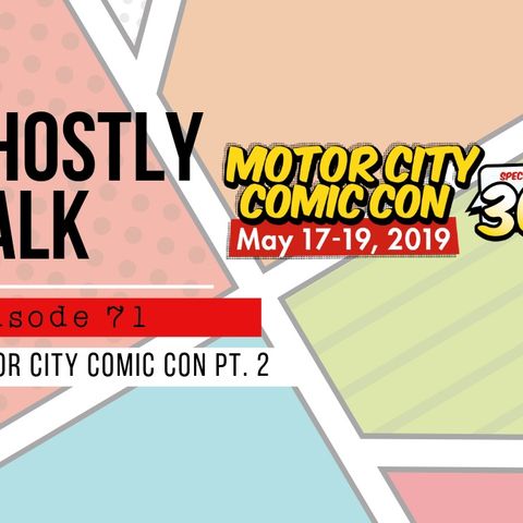Ghostly Talk EPISODE 71 – MOTOR CITY COMIC CON HIJINKS