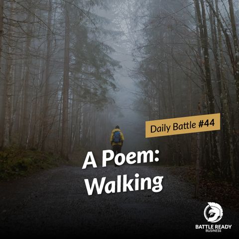 Daily Battle #44: A Poem: Walking