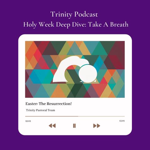 Holy Week Deep Dive "Day 8 Resurrection"