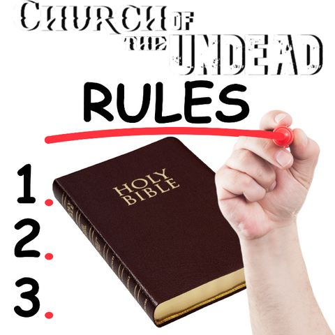 “IS THE BIBLE JUST A BIG BOOK OF RULES TO FOLLOW?” #ChurchOfTheUndead