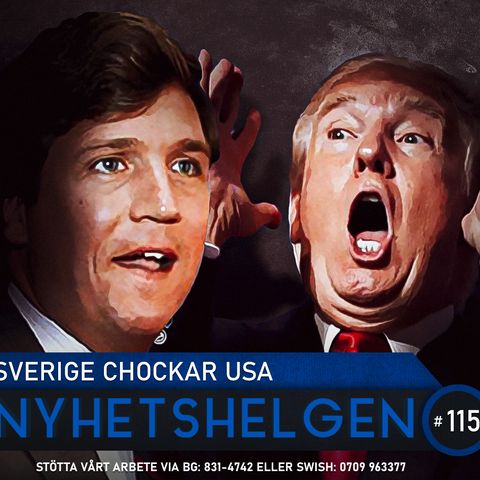 Nyhetshelgen 115 – Sverige chockar USA, grattis Trump, sossarnas bluff