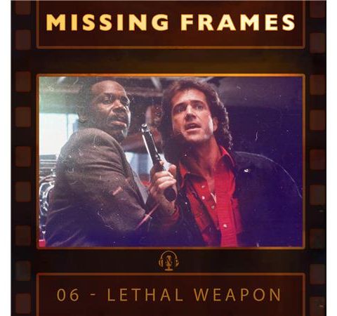 Episode 06 - Lethal Weapon