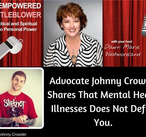 Don't be ashamed if you have a mental health issue with Johnny Crowder