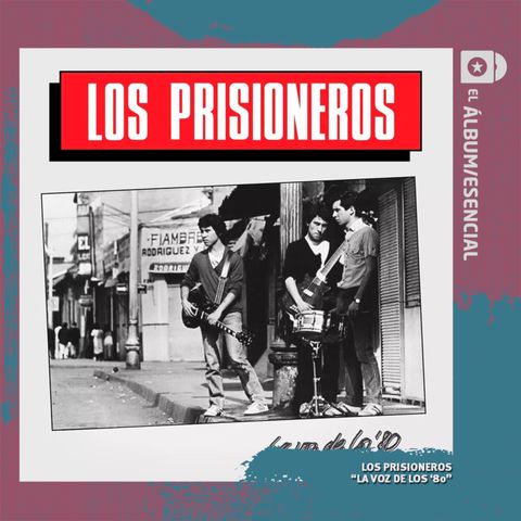 EP. 067: "La Voz de los '80" de Los Prisioneros