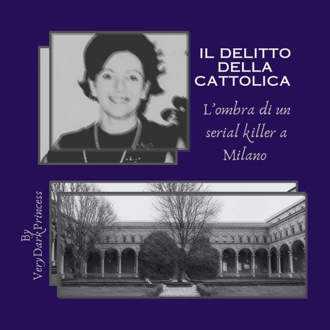 Il delitto della Cattolica - L’Ombra di un Serial Killer a Milano