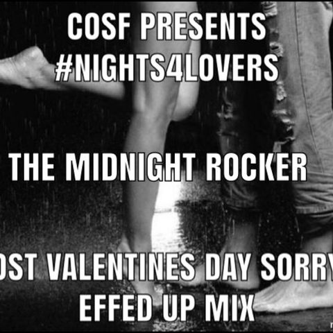 COSF Presents #Nights4Lovers Post Valentines Day I Effed Up #Mix