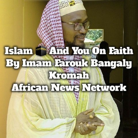 Islam And You On Faith By Imam Farouk Bangaly Kromah