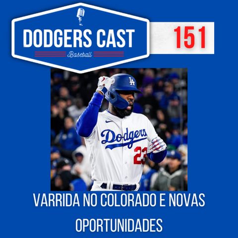 DODGERS CAST – EP 151 – VARRIDA NO COLORADO E NOVAS OPORTUNIDADES