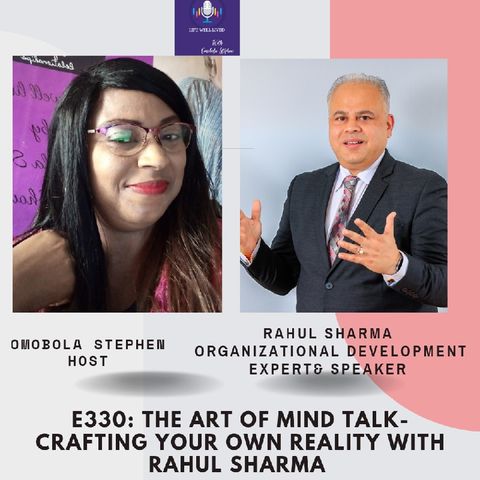 E330: THE ART OF MIND TALK- CRAFTING YOUR OWN REALITY WITH RAHUL SHARMA