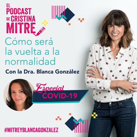 Cómo será la vuelta a la "normalidad" con Blanca González, doctora en biología molecular y divulgadora científica. Especial COVID-19